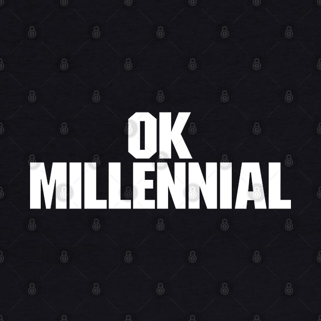 OK Millennial Baby Boomer Meme by TextTees